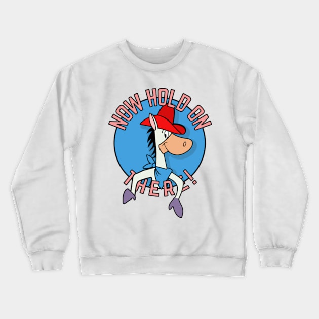 Quick Draw McGraw - Now Hold On There! Crewneck Sweatshirt by LuisP96